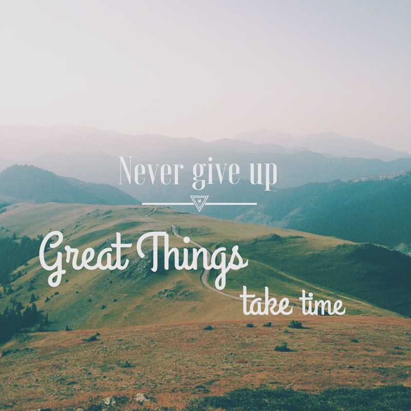 Great things take time